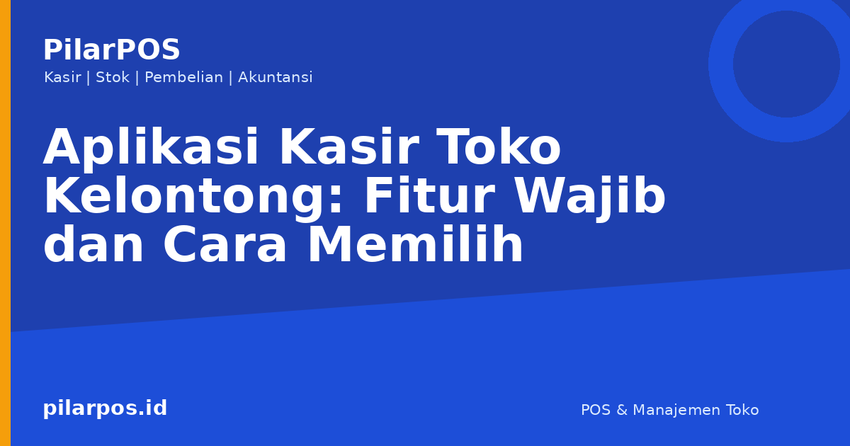 Aplikasi Kasir Toko Kelontong: Fitur Wajib dan Cara Memilih