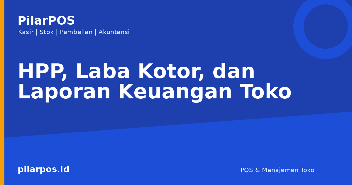 HPP, Laba Kotor, dan Laporan Keuangan Toko