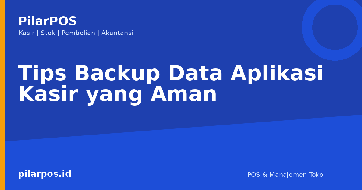 Tips Backup Data Aplikasi Kasir yang Aman