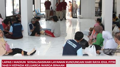 Lapas I Madiun Sosialisasikan Layanan Kunjungan Hari Raya Idul Fitri 1445 H kepada Keluarga Warga Binaan