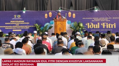 Lapas I Madiun Rayakan Idul Fitri Dengan Khusyuk Laksanakan Sholat Ied Bersama