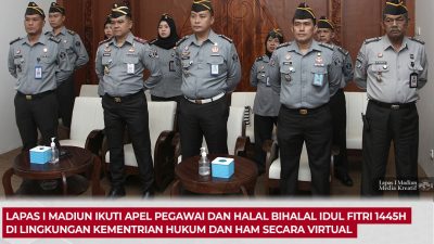 Lapas I Madiun Ikuti Apel Pegawai Dan Halal Bihalal Idul Fitri 1445H Di Lingkungan Kementrian Hukum Dan HAM Secara Virtual