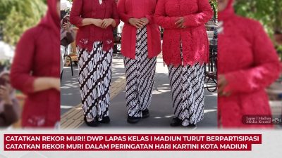 Catatkan Rekor Muri! DWP Lapas Kelas I Madiun turut berpartisipasi catatkan Rekor MURI Dalam Peringatan Hari Kartini kota Madiun